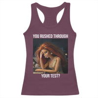 You Rushed Through Your Test Racerback Tank Top Funny Test Day Teacher Meme