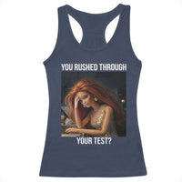 You Rushed Through Your Test Racerback Tank Top Funny Test Day Teacher Meme
