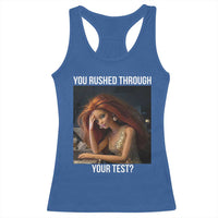 You Rushed Through Your Test Racerback Tank Top Funny Test Day Teacher Meme