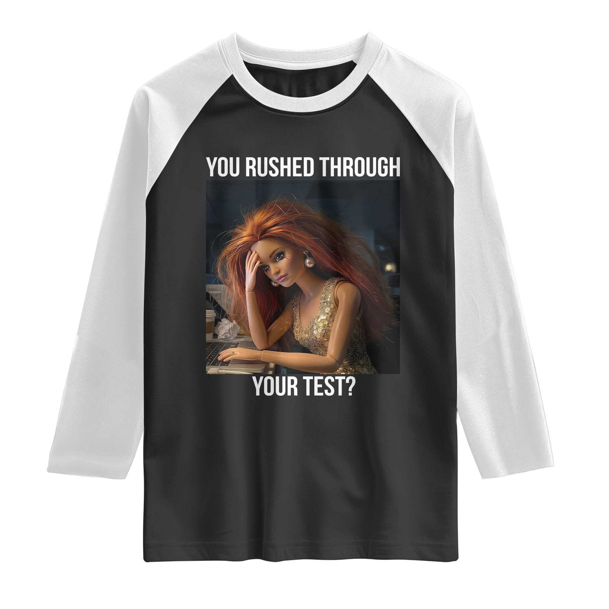 You Rushed Through Your Test Raglan Shirt Funny Test Day Teacher Meme