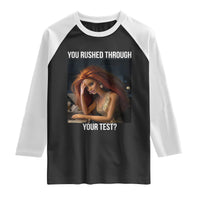 You Rushed Through Your Test Raglan Shirt Funny Test Day Teacher Meme
