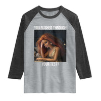 You Rushed Through Your Test Raglan Shirt Funny Test Day Teacher Meme