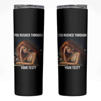 You Rushed Through Your Test Skinny Tumbler Funny Test Day Teacher Meme