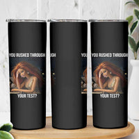 You Rushed Through Your Test Skinny Tumbler Funny Test Day Teacher Meme