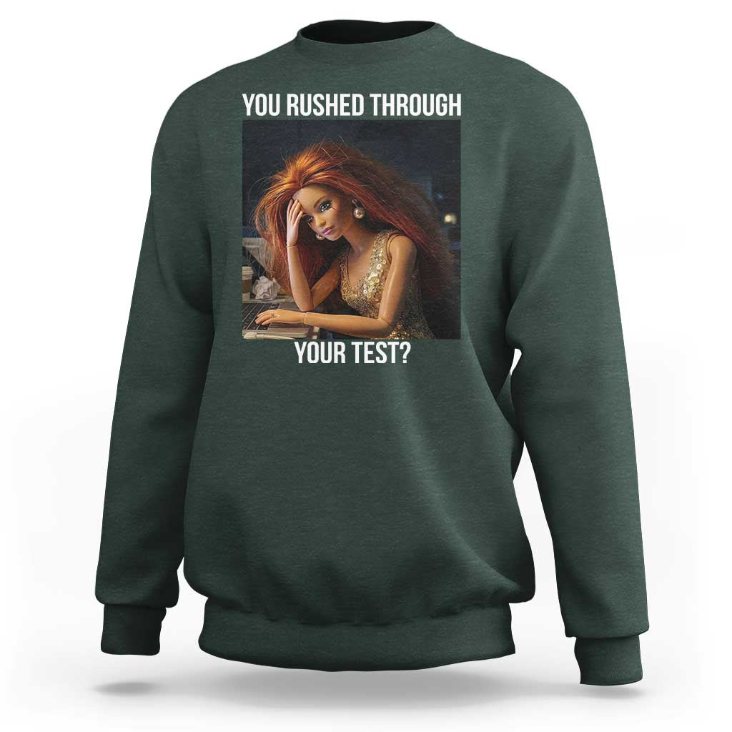 You Rushed Through Your Test Sweatshirt Funny Test Day Teacher Meme
