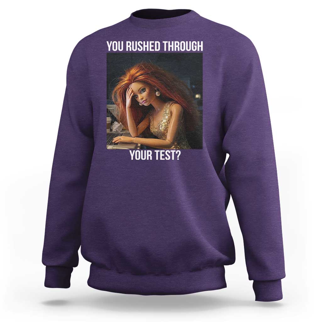 You Rushed Through Your Test Sweatshirt Funny Test Day Teacher Meme