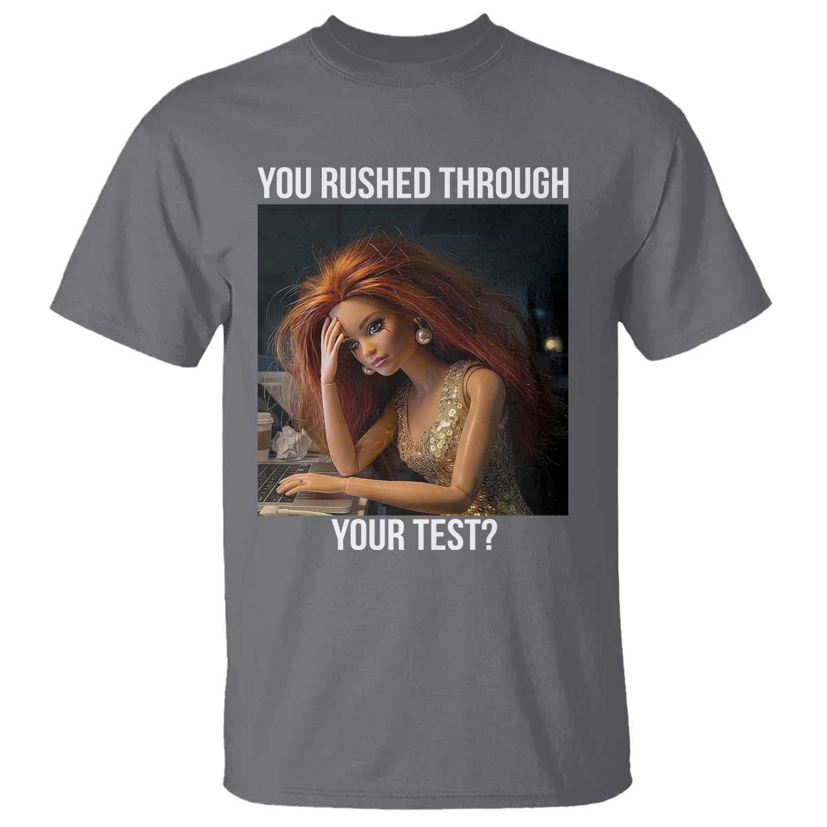 You Rushed Through Your Test T Shirt Funny Test Day Teacher Meme