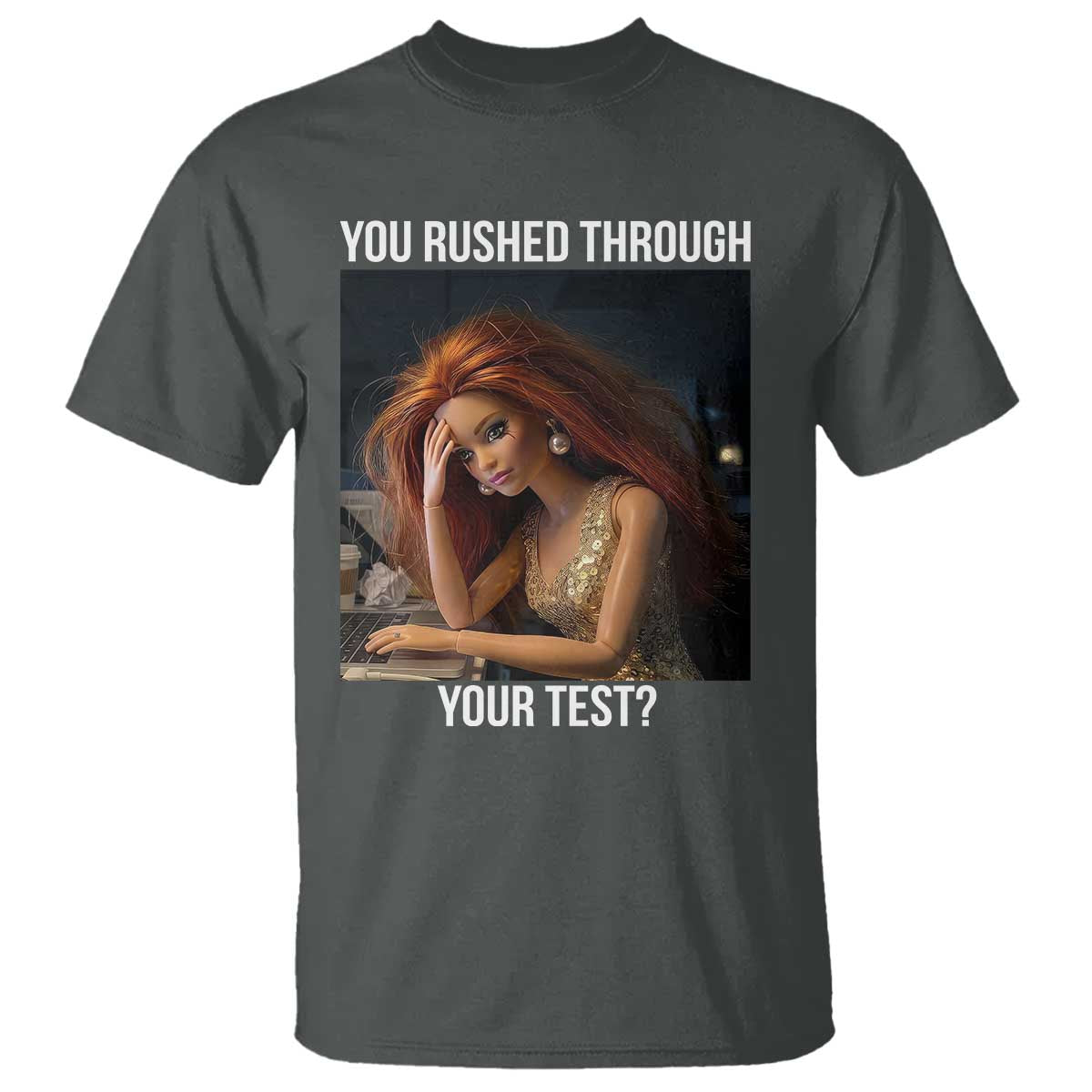 You Rushed Through Your Test T Shirt Funny Test Day Teacher Meme