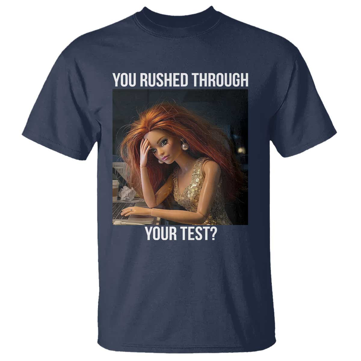You Rushed Through Your Test T Shirt Funny Test Day Teacher Meme