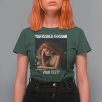 You Rushed Through Your Test T Shirt For Women Funny Test Day Teacher Meme