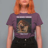 You Rushed Through Your Test T Shirt For Women Funny Test Day Teacher Meme