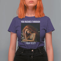 You Rushed Through Your Test T Shirt For Women Funny Test Day Teacher Meme