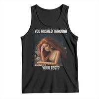 You Rushed Through Your Test Tank Top Funny Test Day Teacher Meme
