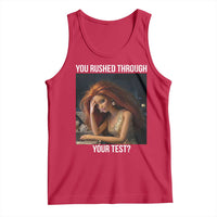 You Rushed Through Your Test Tank Top Funny Test Day Teacher Meme