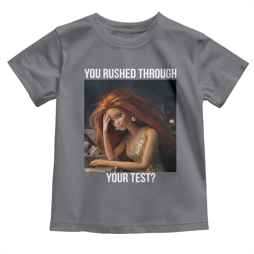 You Rushed Through Your Test Toddler T Shirt Funny Test Day Teacher Meme