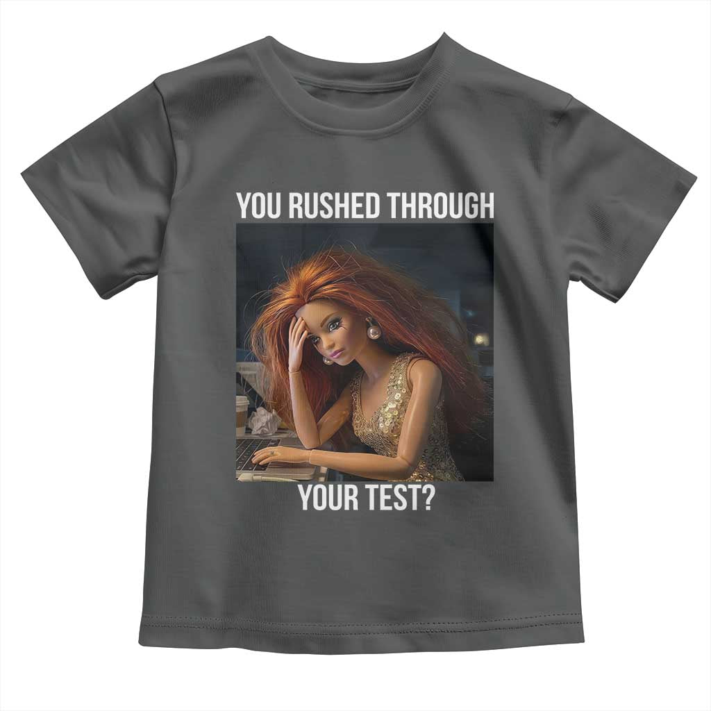 You Rushed Through Your Test Toddler T Shirt Funny Test Day Teacher Meme
