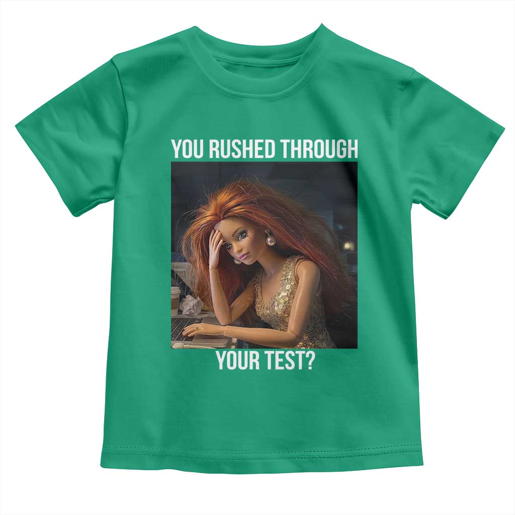 You Rushed Through Your Test Toddler T Shirt Funny Test Day Teacher Meme