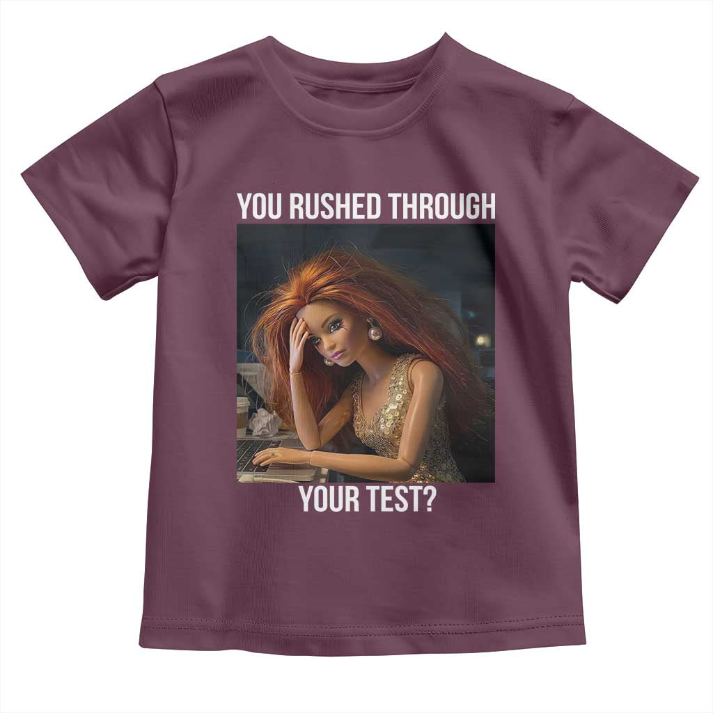 You Rushed Through Your Test Toddler T Shirt Funny Test Day Teacher Meme