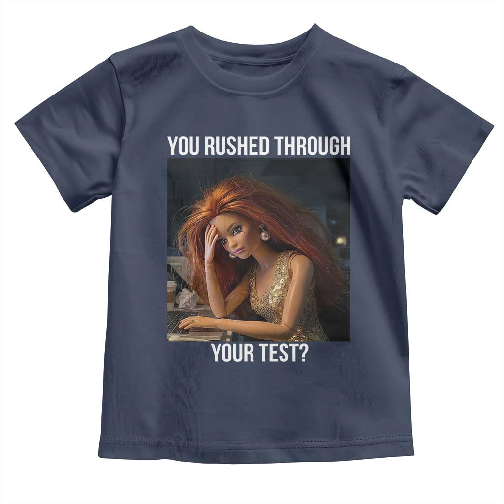 You Rushed Through Your Test Toddler T Shirt Funny Test Day Teacher Meme