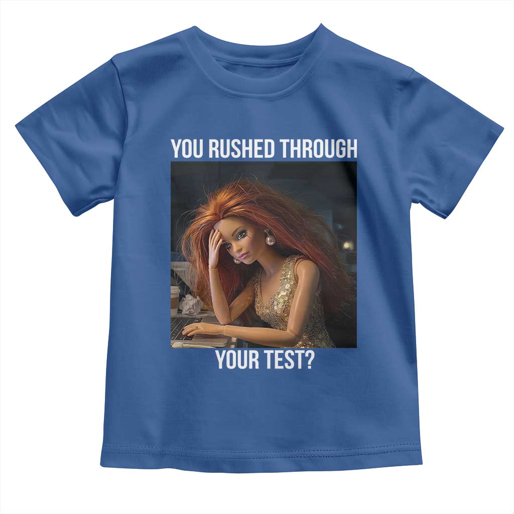 You Rushed Through Your Test Toddler T Shirt Funny Test Day Teacher Meme