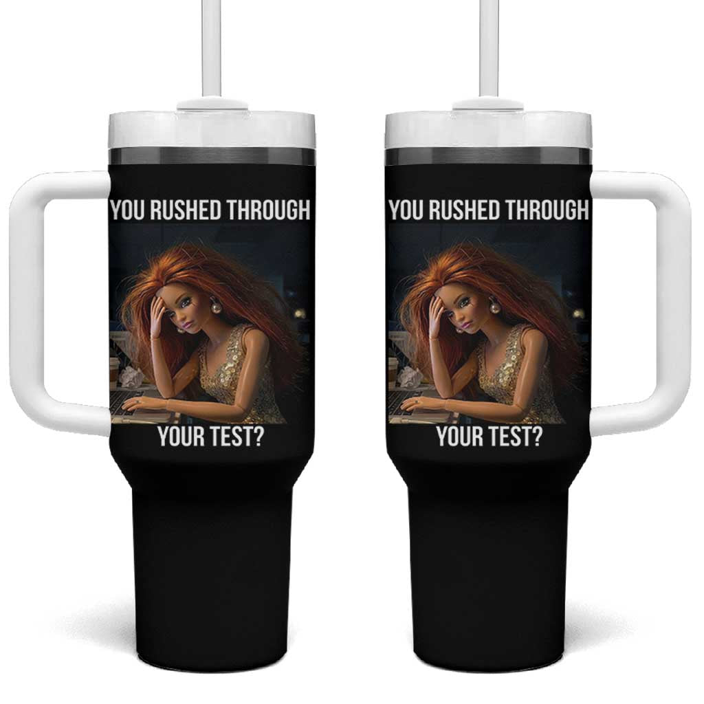 You Rushed Through Your Test Tumbler With Handle Funny Test Day Teacher Meme