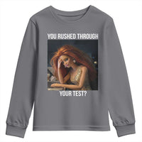 You Rushed Through Your Test Youth Sweatshirt Funny Test Day Teacher Meme