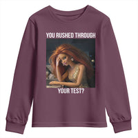You Rushed Through Your Test Youth Sweatshirt Funny Test Day Teacher Meme