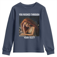 You Rushed Through Your Test Youth Sweatshirt Funny Test Day Teacher Meme