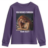 You Rushed Through Your Test Youth Sweatshirt Funny Test Day Teacher Meme