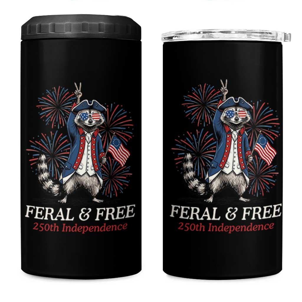 Feral and Free Funny Raccoon 4th of July 4 in 1 Can Cooler Tumbler USA 250 Years Freedom Independence Anniversary Gift