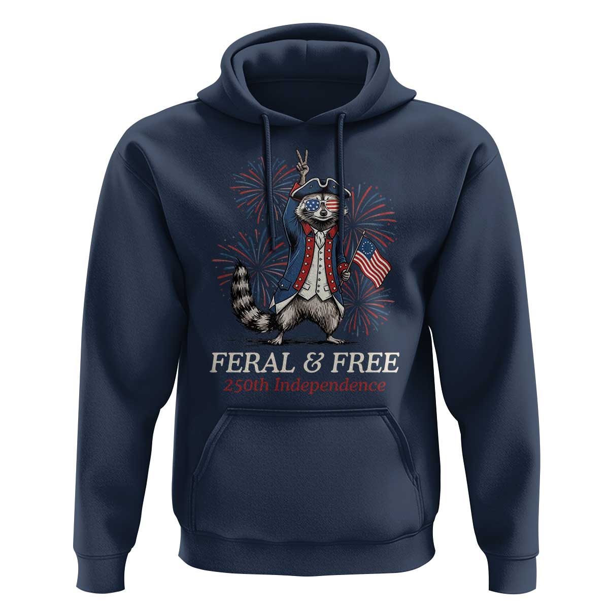 Feral & Free Funny Raccoon 4th of July Hoodie USA 250 Years Freedom Independence Anniversary Gift