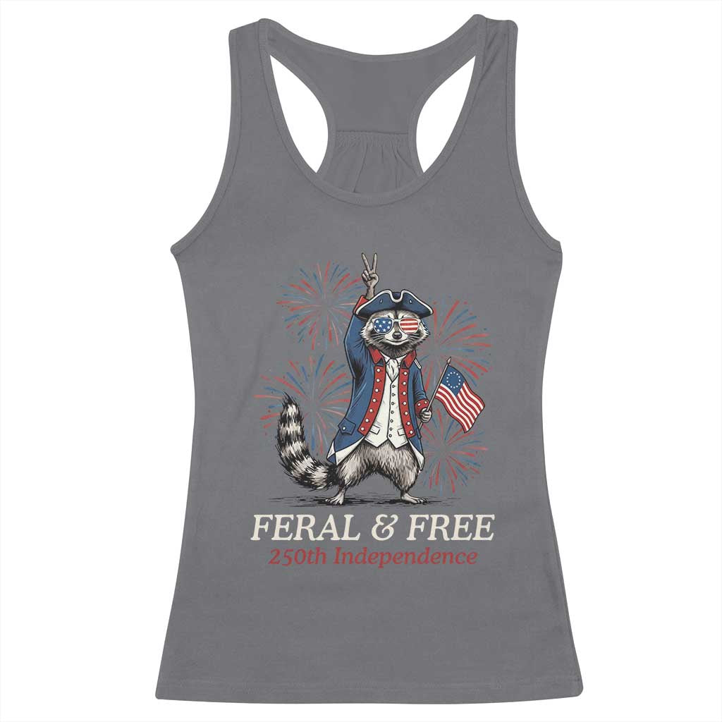 Feral & Free Funny Raccoon 4th of July Racerback Tank Top USA 250 Years Freedom Independence Anniversary Gift