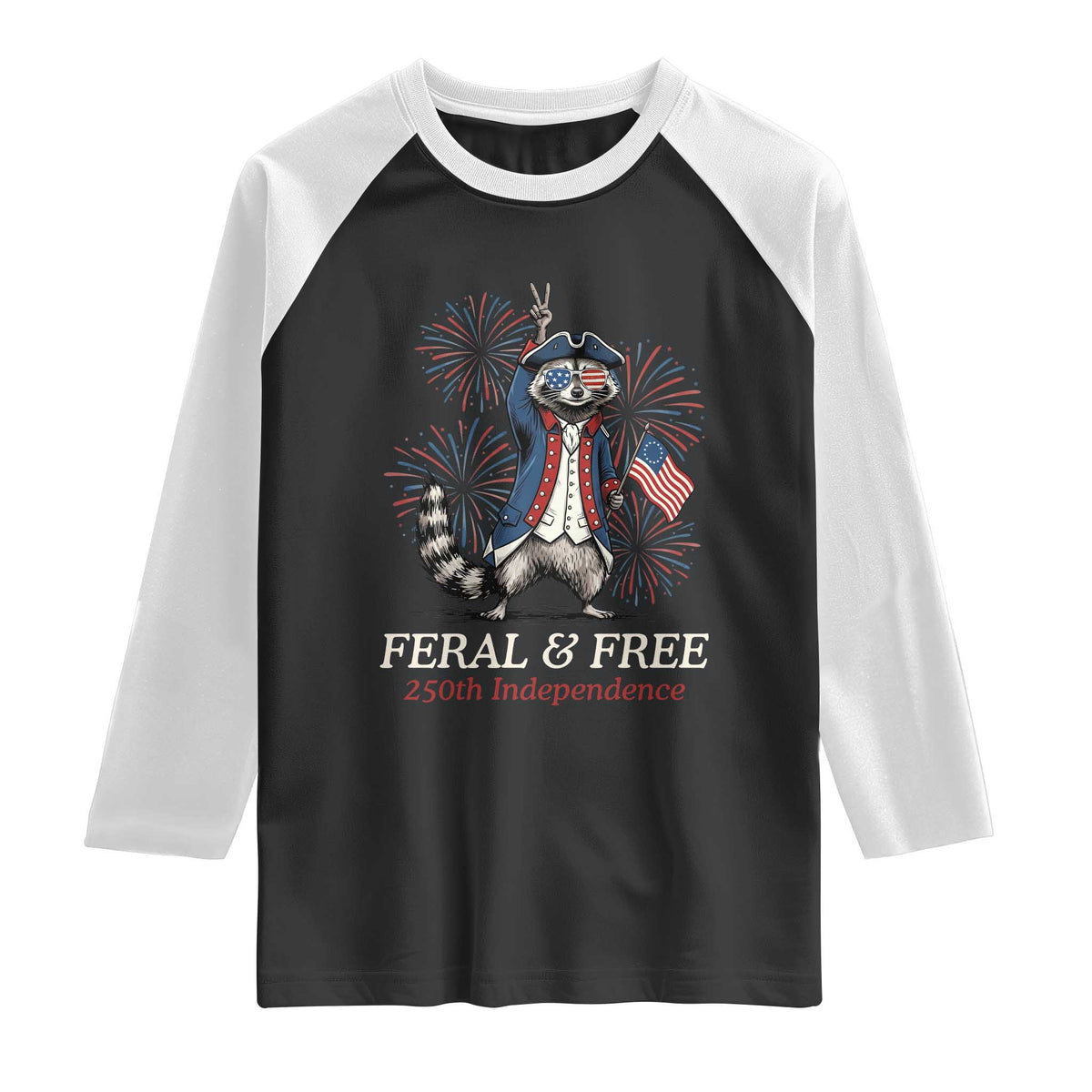 Feral and Free Funny Raccoon 4th of July Raglan Shirt USA 250 Years Freedom Independence Anniversary Gift