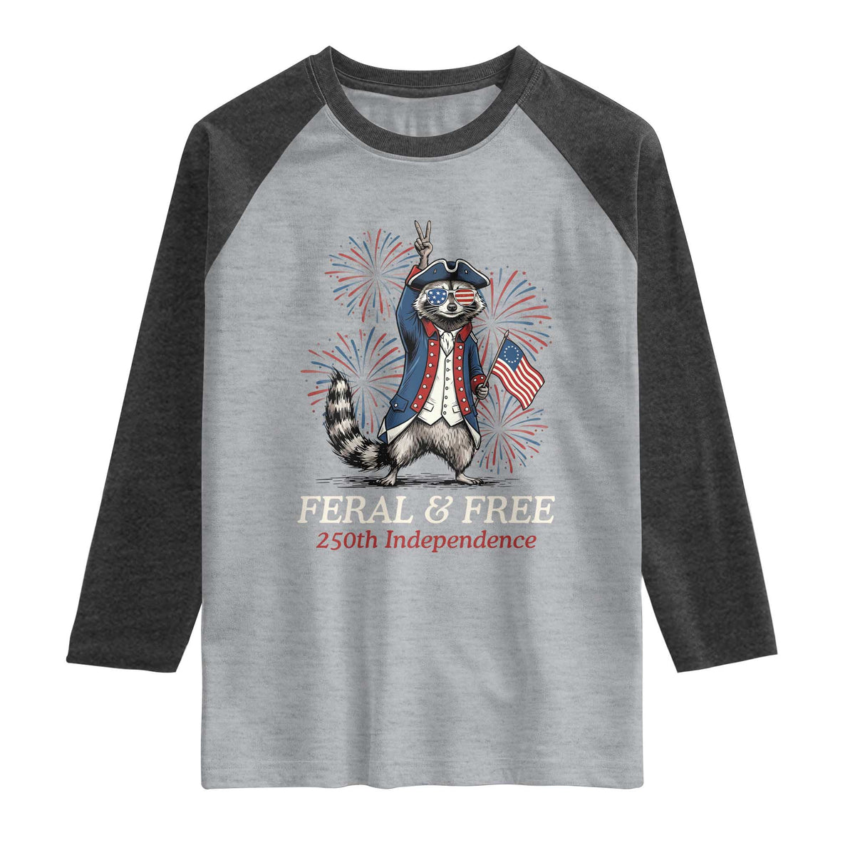 Feral and Free Funny Raccoon 4th of July Raglan Shirt USA 250 Years Freedom Independence Anniversary Gift