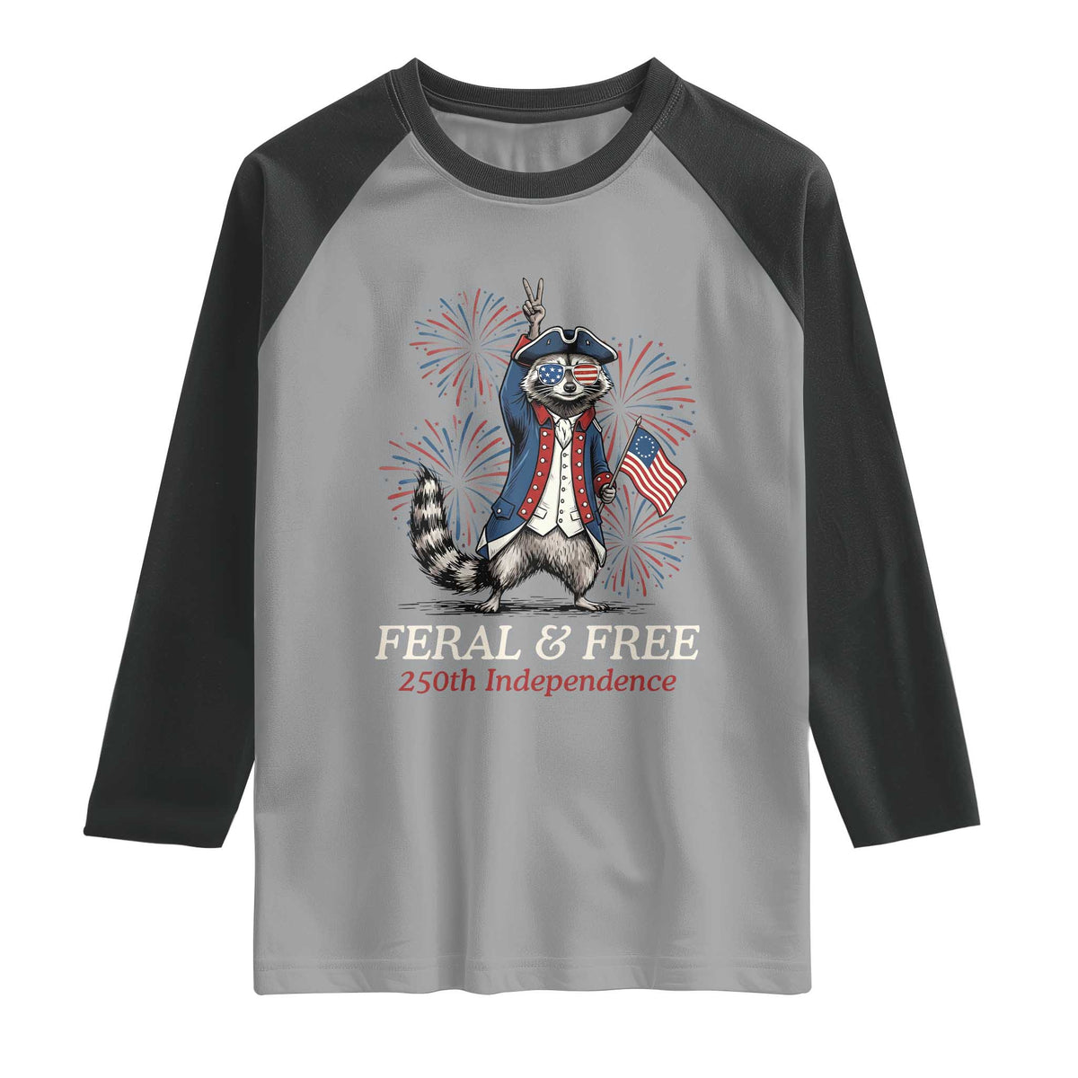 Feral and Free Funny Raccoon 4th of July Raglan Shirt USA 250 Years Freedom Independence Anniversary Gift