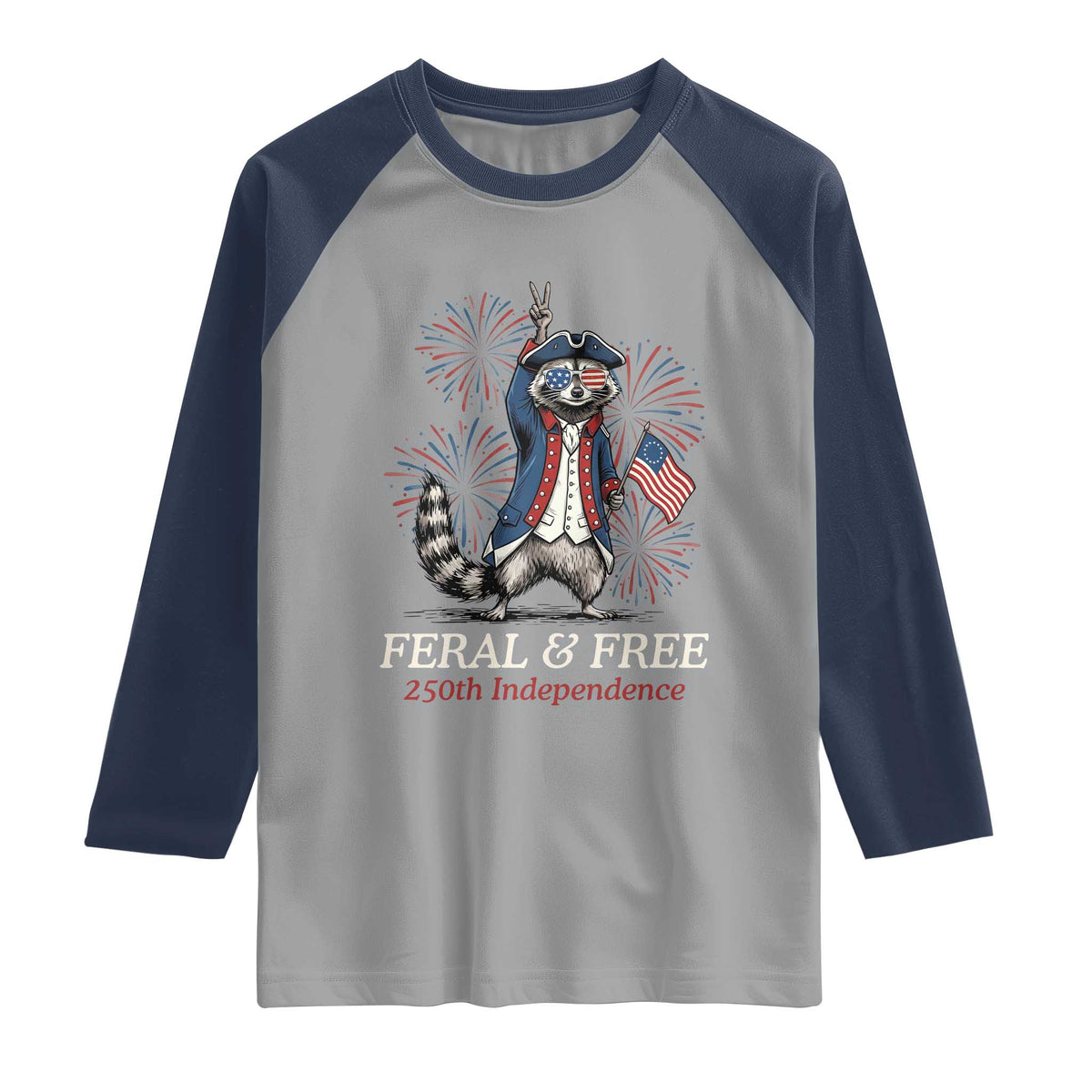 Feral and Free Funny Raccoon 4th of July Raglan Shirt USA 250 Years Freedom Independence Anniversary Gift