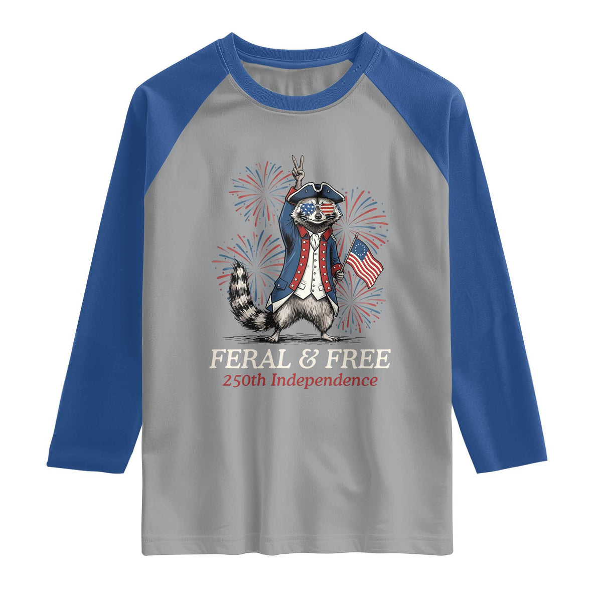 Feral and Free Funny Raccoon 4th of July Raglan Shirt USA 250 Years Freedom Independence Anniversary Gift