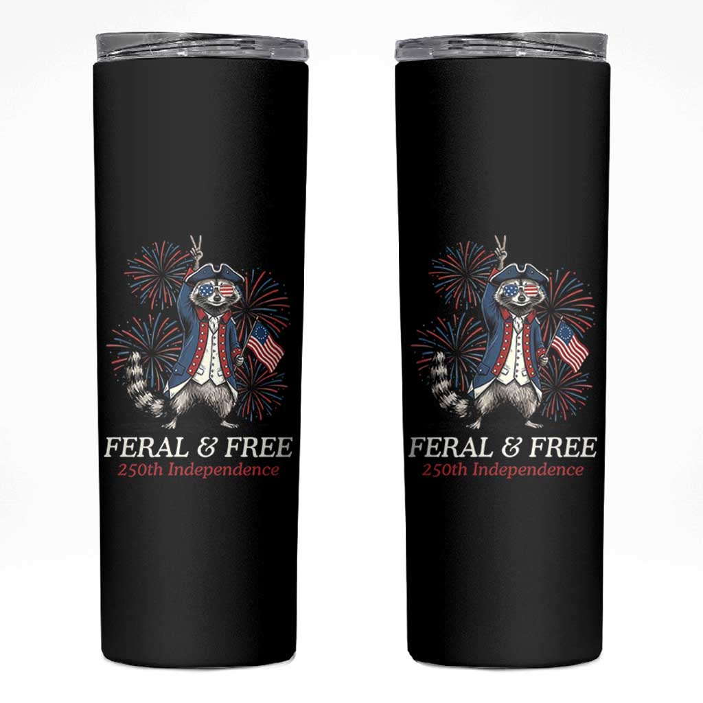Feral and Free Funny Raccoon 4th of July Skinny Tumbler USA 250 Years Freedom Independence Anniversary Gift