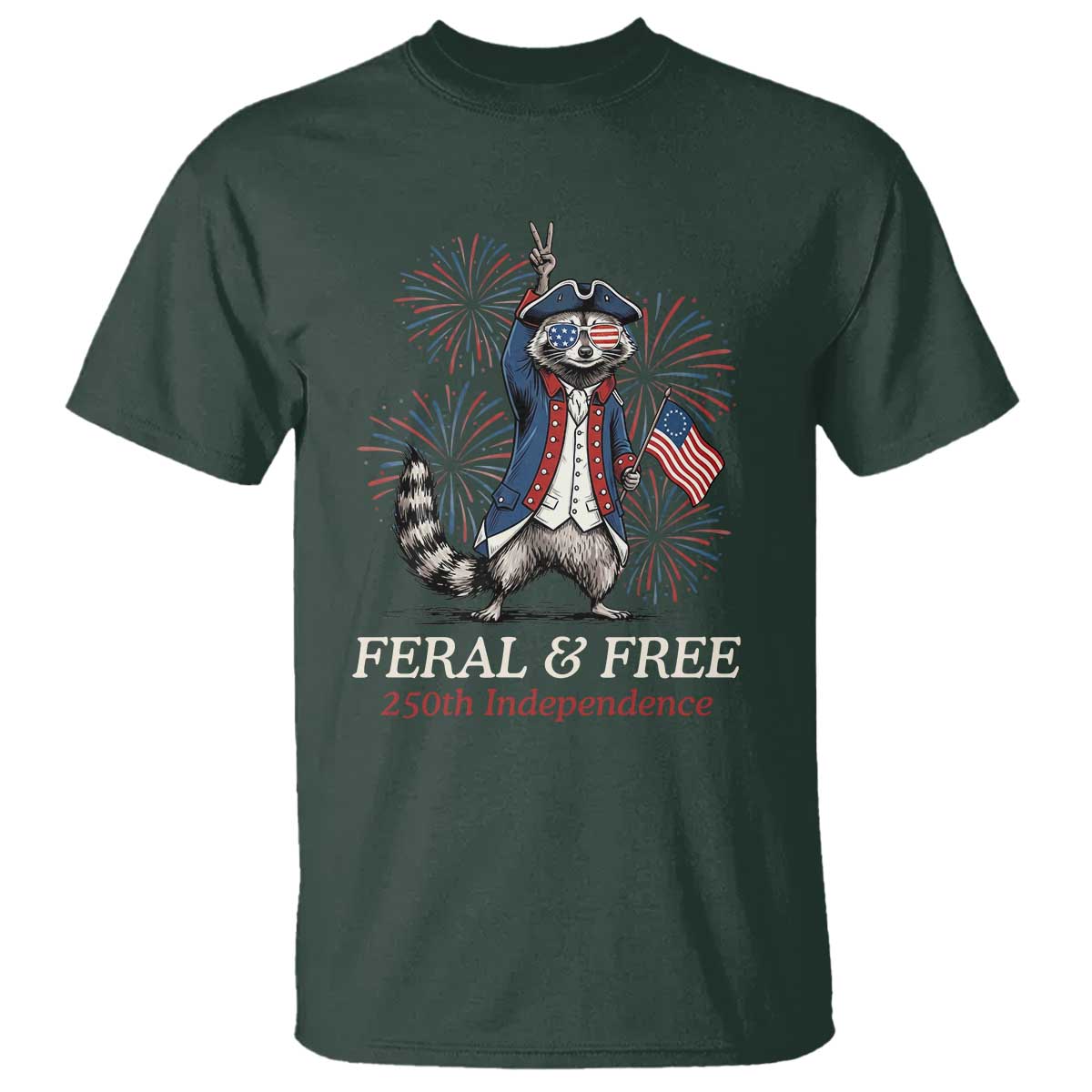 Feral & Free Funny Raccoon 4th of July T Shirt USA 250 Years Freedom Independence Anniversary Gift