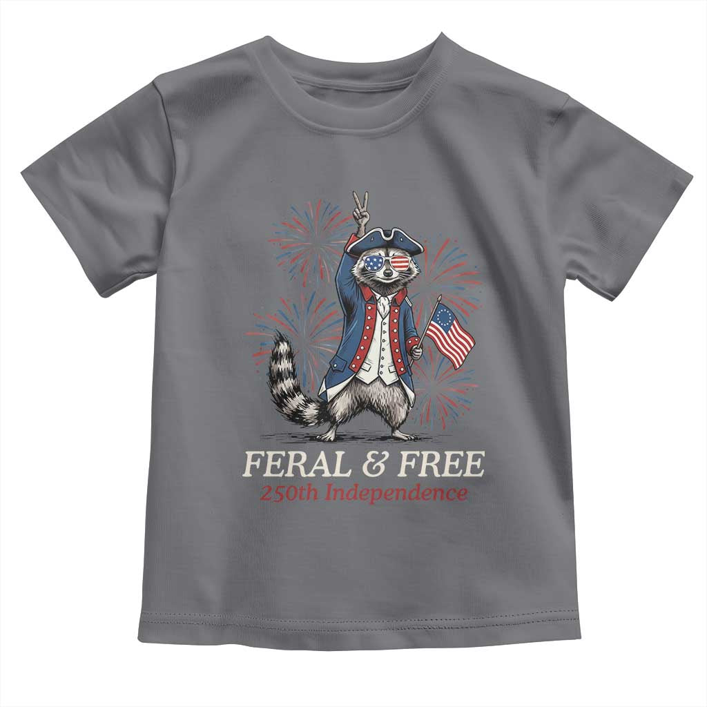 Feral & Free Funny Raccoon 4th of July Toddler T Shirt USA 250 Years Freedom Independence Anniversary Gift