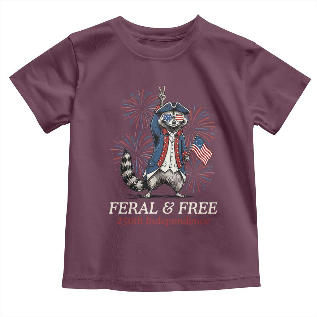 Feral & Free Funny Raccoon 4th of July Toddler T Shirt USA 250 Years Freedom Independence Anniversary Gift