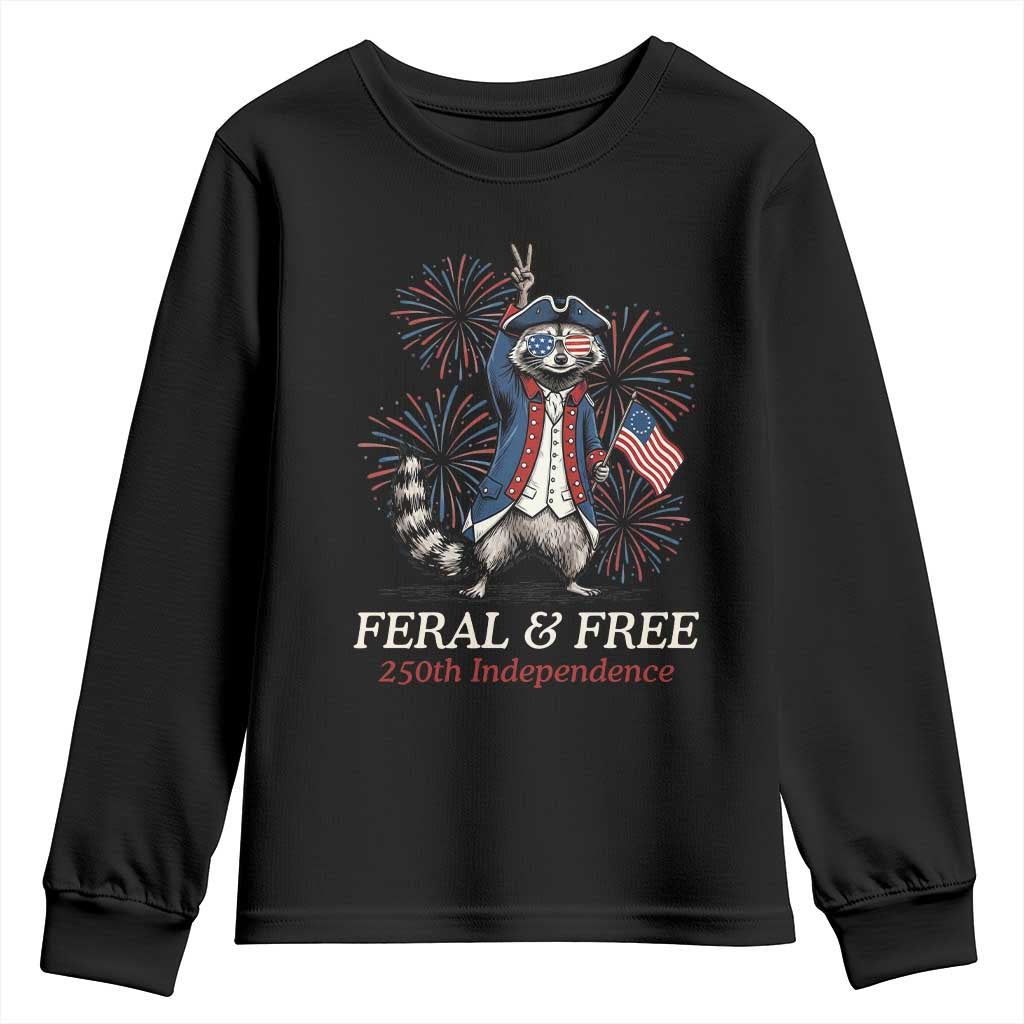 Feral & Free Funny Raccoon 4th of July Youth Sweatshirt USA 250 Years Freedom Independence Anniversary Gift