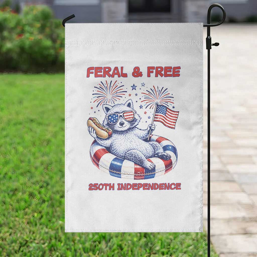 Feral and Free Funny Raccoon 4th of July Garden Flag 250 Years Of Freedom