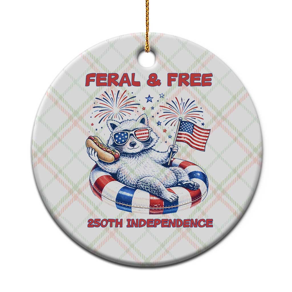 Feral and Free Funny Raccoon 4th of July Ceramic Ornament 250 Years Of Freedom