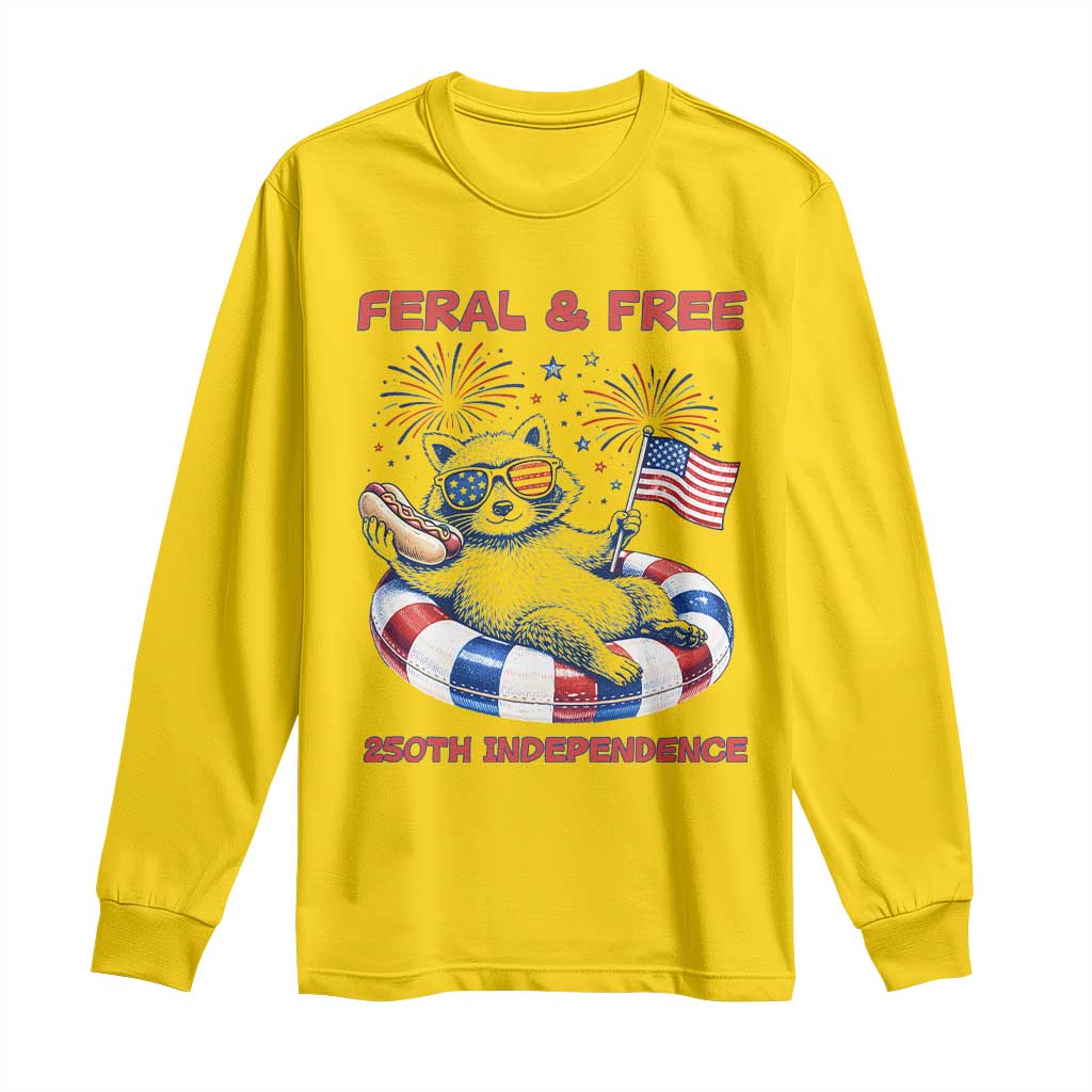 Feral & Free Funny Raccoon 4th of July Long Sleeve Shirt 250 Years Of Freedom