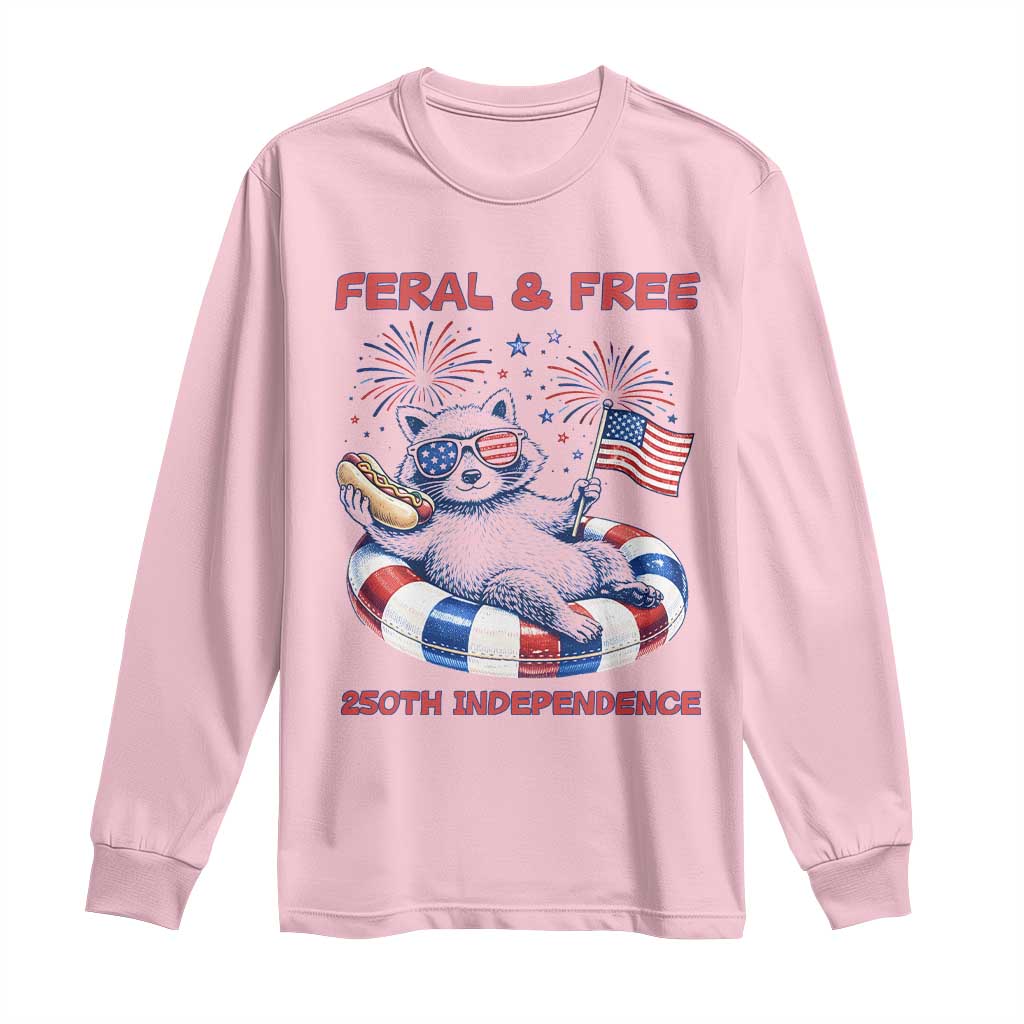 Feral & Free Funny Raccoon 4th of July Long Sleeve Shirt 250 Years Of Freedom