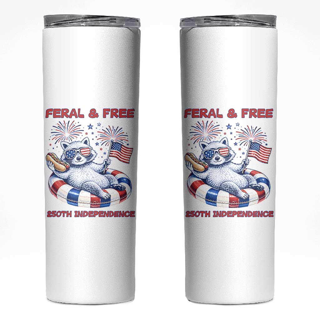 Feral and Free Funny Raccoon 4th of July Skinny Tumbler 250 Years Of Freedom
