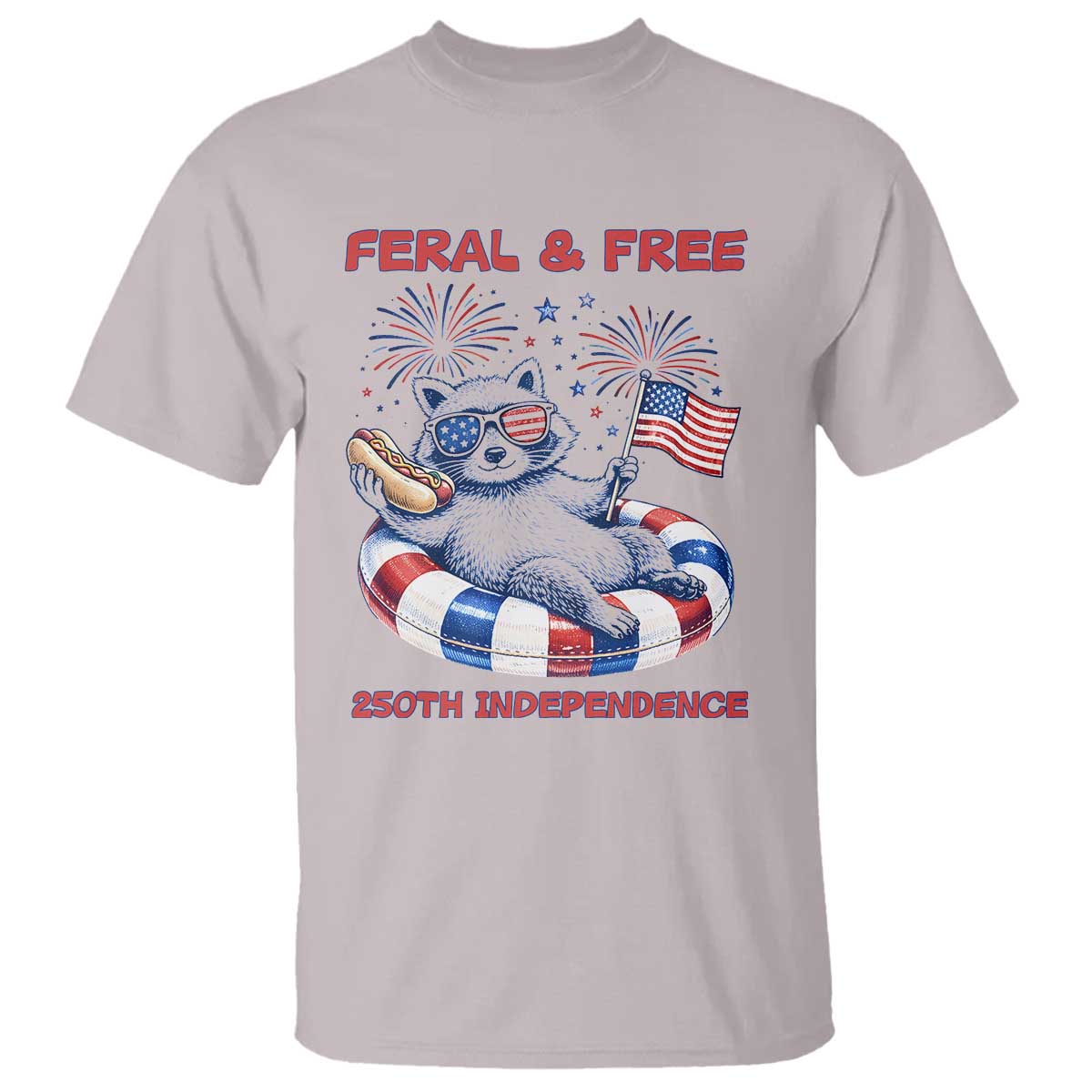 Feral & Free Funny Raccoon 4th of July T Shirt 250 Years Of Freedom