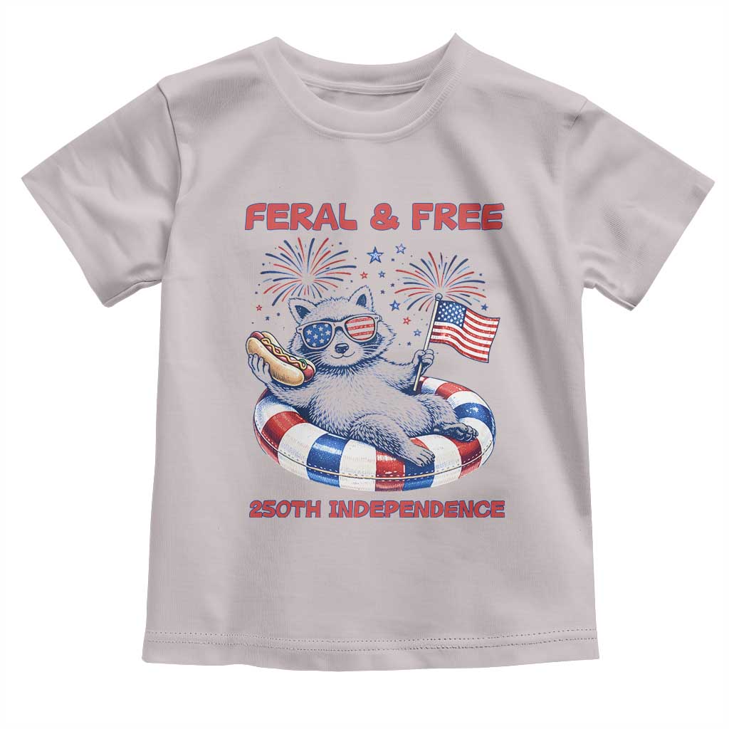 Feral & Free Funny Raccoon 4th of July Toddler T Shirt 250 Years Of Freedom