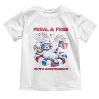 Feral & Free Funny Raccoon 4th of July Toddler T Shirt 250 Years Of Freedom